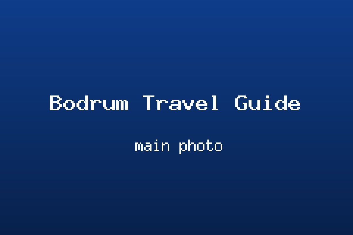 Bodrum Gezi Rehberi