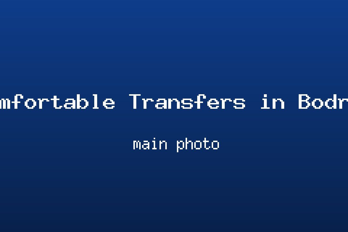 Bodrum'da Konforlu Transfer